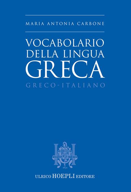 Vocabolario della lingua greca. Greco-Italiano - Maria Antonia Carbone - copertina