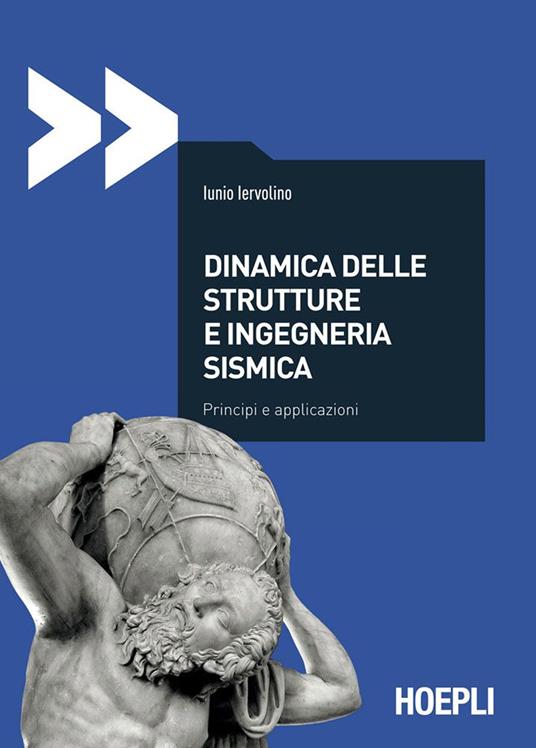 Dinamica delle strutture e ingegneria sismica. Principi e applicazioni - Iunio Iervolino - ebook