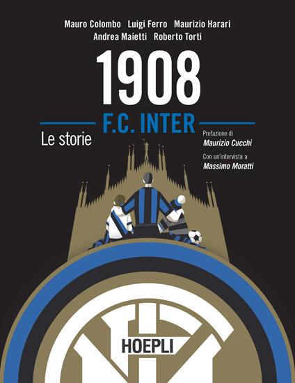 1908 F.C. Inter. Le storie - Mauro Colombo,Luigi Ferro,Maurizio Harari - copertina