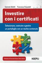 Investire con i certificati. Selezionare, costruire e gestire un portafoglio con un rischio contenuto