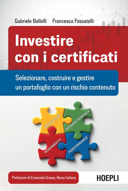 Investire con i certificati. Selezionare, costruire e gestire un portafoglio con un rischio contenuto - Gabriele Bellelli,Francesca Fossatelli - ebook