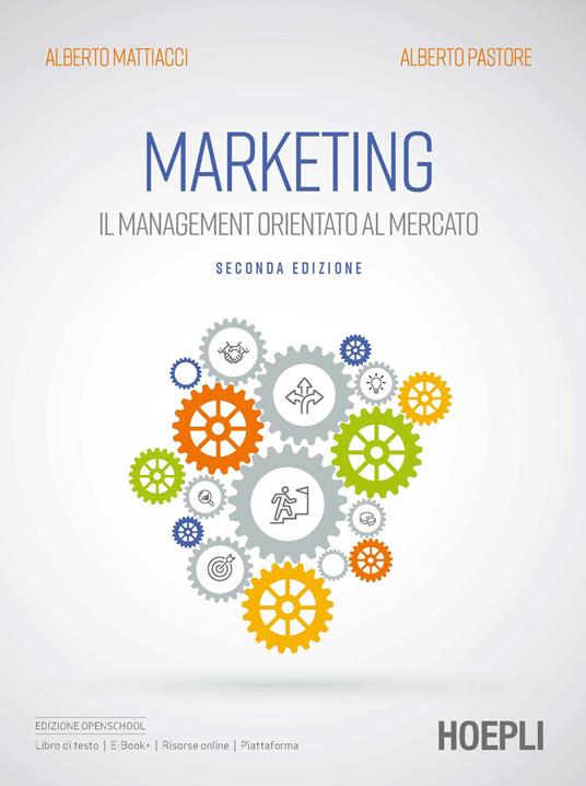 Marketing. Il management orientato al mercato - Alberto Mattiacci,Alberto Pastore - copertina