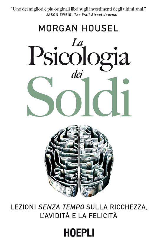 La psicologia dei soldi. Lezioni senza tempo sulla ricchezza, l'avidità e la felicità - Morgan Housel - copertina