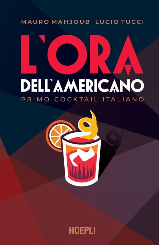 L' ora dell'Americano. Primo cocktail italiano - Mauro Mahjoub,Lucio Tucci - ebook