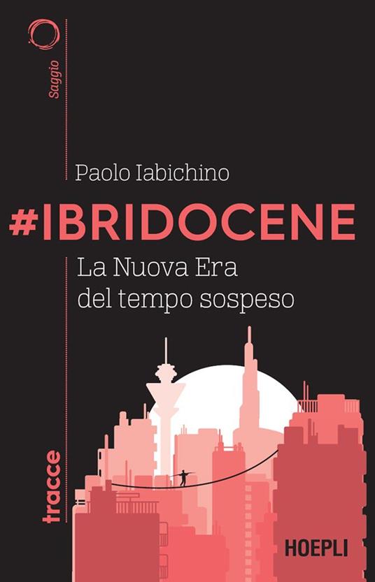 #Ibridocene. La nuova era del tempo sospeso - Paolo Iabichino - ebook