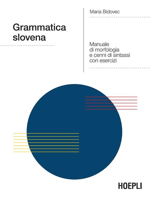 Grammatica slovena. Manuale di morfologia e cenni di sintassi con esercizi - Maria Bidovec - ebook