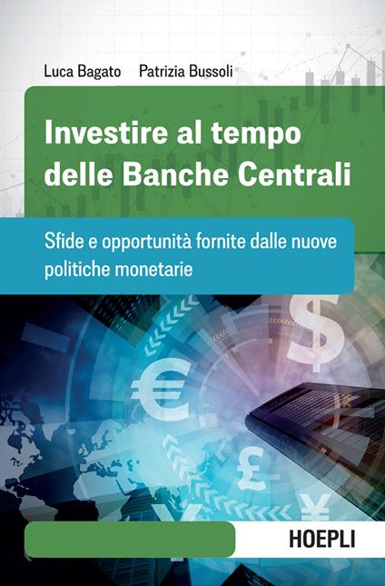 Investire al tempo delle Banche centrali. Sfide e opportunità fornite dalle nuove politiche monetarie - Luca Bagato,Patrizia Bussoli - ebook