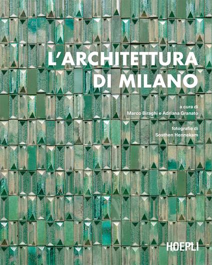 L' architettura di Milano. La città scritta dagli architetti dal dopoguerra a oggi - Marco Biraghi,Adriana Granato,Sosthen Hennekam - ebook