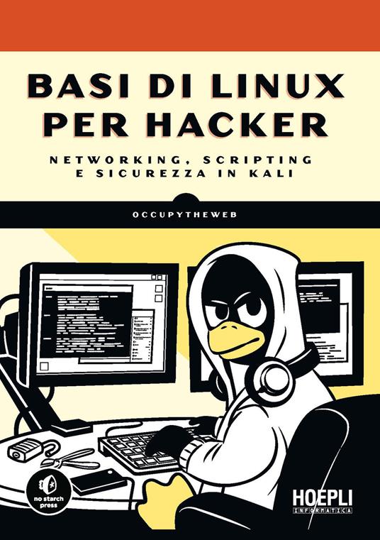 Basi di Linux per hacker. Networking, scripting e sicurezza in Kali - Occupytheweb - copertina