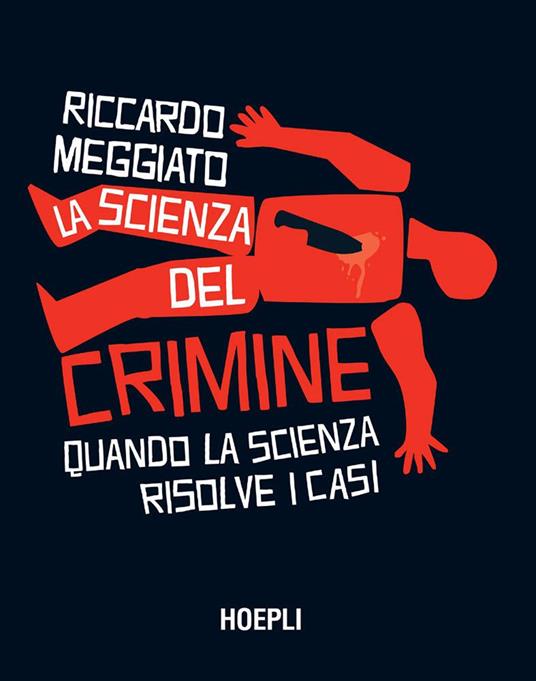 La scienza del crimine. Quando la scienza risolve i casi - Riccardo Meggiato - ebook