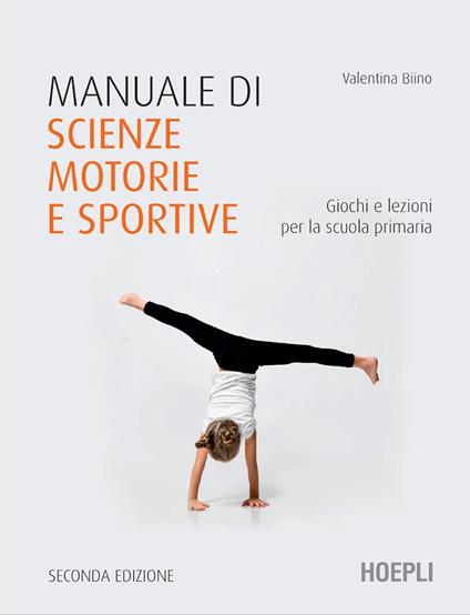 Manuale di scienze motorie e sportive. Giochi e lezioni per la scuola primaria - Valentina Biino - ebook