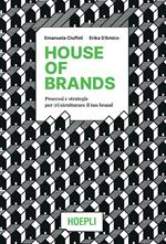 House of brands. Processi e strategie per (ri)strutturare il tuo brand