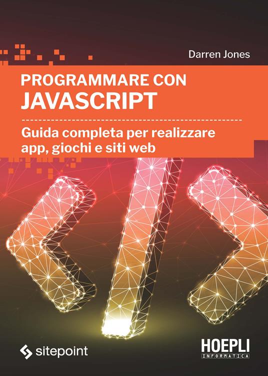 Programmare con JavaScript. Guida completa per realizzare app, giochi e siti web - Darren Jones - copertina