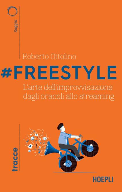 #Freestyle. L'arte dell'improvvisazione dagli oracoli allo streaming - Roberto Ottolino - ebook