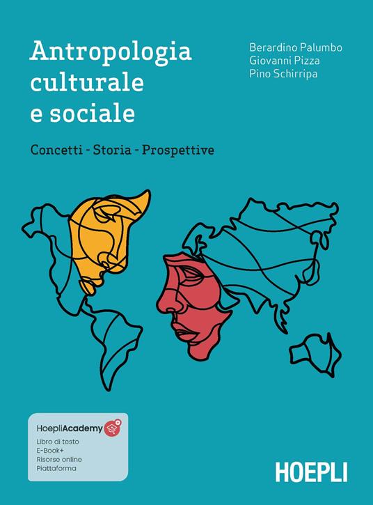 Antropologia culturale e sociale. Concetti, storia, prospettive - Berardino Palumbo,Giovanni Pizza,Pino Schirripa - copertina