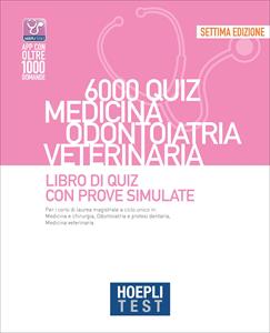 Libro Hoepli test. 6000 quiz. Medicina odontoiatria veterinaria. Libro di Quiz con prove simulate 
