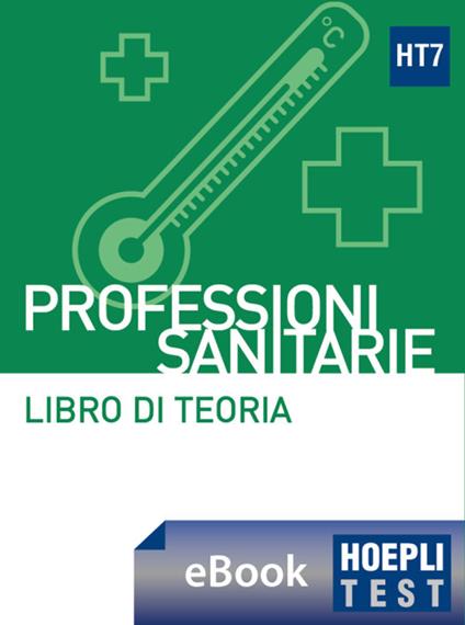Hoepli test. Professioni sanitarie. Libro di teoria con esercizi - Hoepli Ulrico - ebook