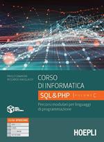 Corso di informatica. Percorsi modulari per linguaggi di programmazione. Per le Scuole superiori. Con e-book. Con espansione online. Vol. C: SQL & PHP