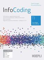 InfoCoding. TI tecnologie informatiche. Per le Scuole superiori. Con e-book. Con espansione online