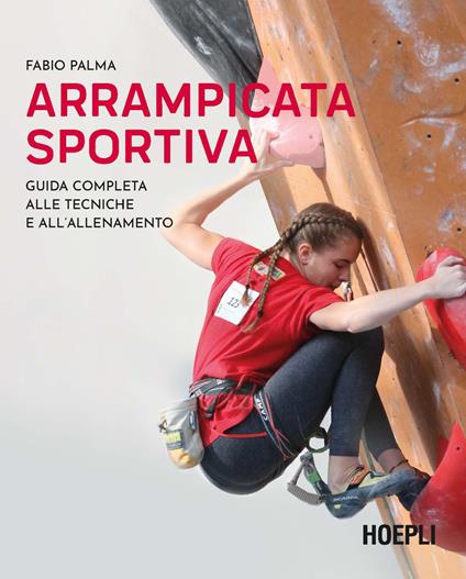 Arrampicata sportiva. Guida completa alle tecniche e all'allenamento - Fabio Palma - copertina