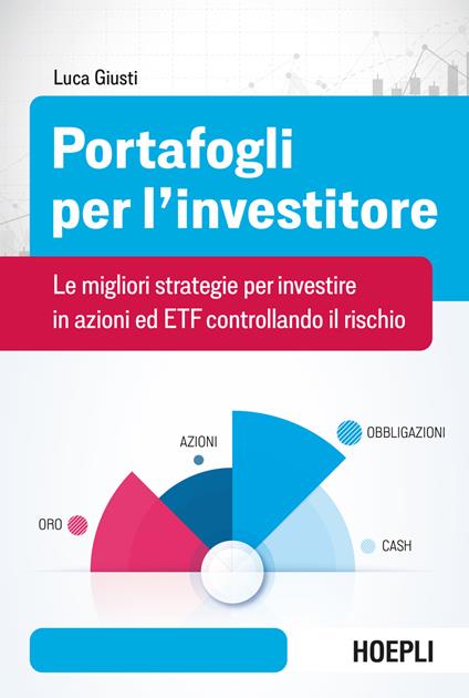 Portafogli per l'investitore. Le migliori strategie per investire in azioni ed ETF controllando il rischio - Luca Giusti - copertina