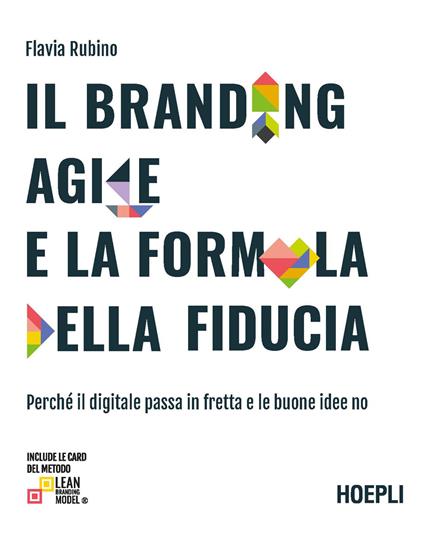 Il branding agile e la formula della fiducia. Perché il digitale passa in fretta e le buone idee no - Flavia Rubino - copertina
