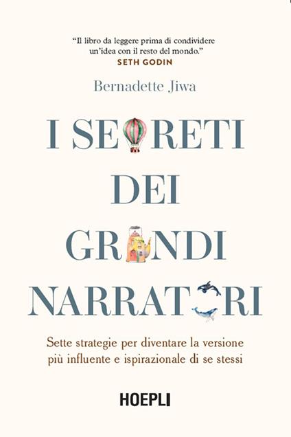 I segreti dei grandi narratori. Sette strategie per diventare la versione più influente e ispirazionale di se stessi - Bernadette Jiwa,Sara Galluccio - ebook