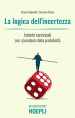 La logica dell'incertezza. Incontri ravvicinati con i paradossi della probabilità