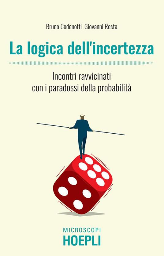 La logica dell'incertezza. Incontri ravvicinati con i paradossi della probabilità - Bruno Codenotti,Giovanni Resta - ebook