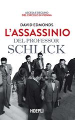 L'assassinio del professor Schlick. Ascesa e declino del Circolo di Vienna