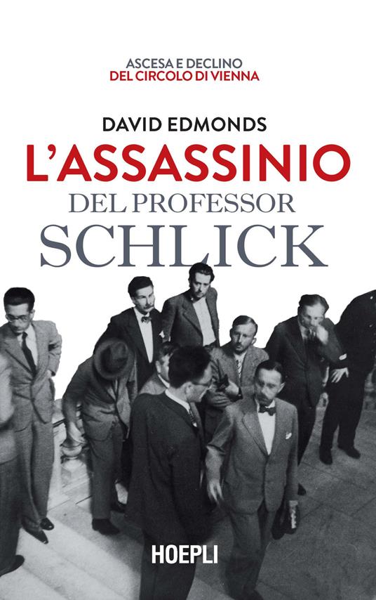 L'assassinio del professor Schlick. Ascesa e declino del Circolo di Vienna - David Edmonds - copertina