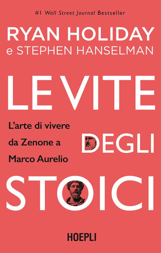 Le vite degli stoici. L'arte di vivere da Zenone a Marco Aurelio - Ryan Holiday,Stephen Hanselman - copertina