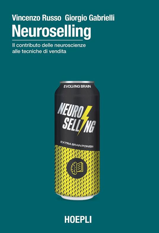 Neuroselling. Il contributo delle neuroscienze alle tecniche di vendita - Giorgio Gabrielli,Vincenzo Russo - ebook