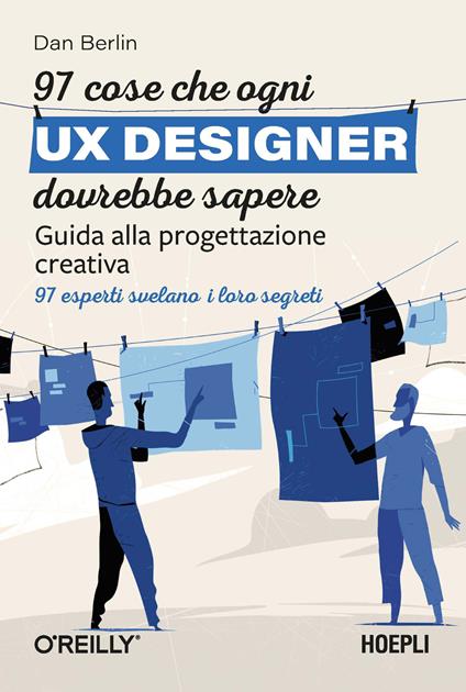 97 cose che ogni UX designer dovrebbe sapere. Guida alla progettazione creativa - Dan Berlin - copertina