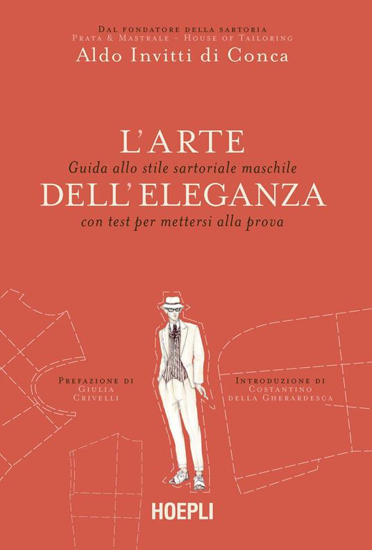 L'arte dell'eleganza. Guida allo stile sartoriale maschile con test per mettersi alla prova - Aldo Invitti Di Conca - copertina