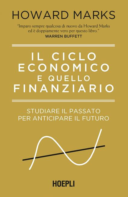 Il ciclo economico e quello finanziario. Studiare il passato per anticipare il futuro - Howard Marks,Ilaria Katerinov - ebook