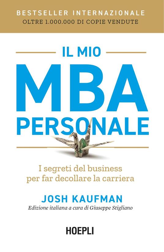 Il mio MBA personale. I segreti del business per far decollare la carriera - Josh Kaufman,Giuseppe Stigliano,Ilaria Katerinov - ebook
