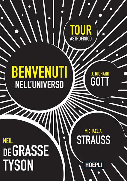 Benvenuti nell'universo. Tour astrofisico - Neil deGrasse Tyson,Michael A. Strauss,J. Richard Gott - copertina