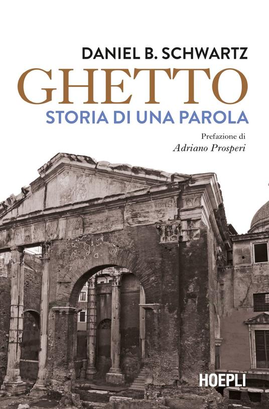 Ghetto. Storia di una parola - Daniel B. Schwartz,Piernicola D'Ortona,Maristella Notaristefano - ebook