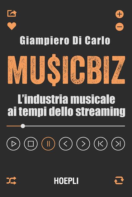 MusicBiz. L'industria musicale ai tempi dello streaming - Giampiero Di Carlo - copertina