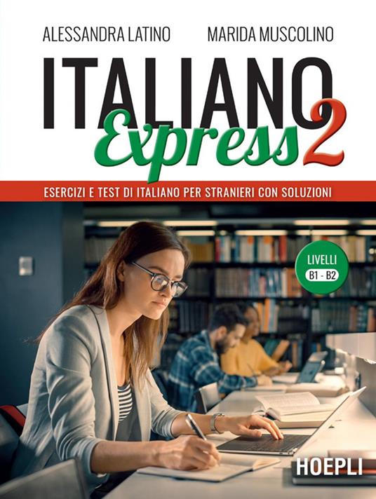 Italiano Express 2. Esercizi e test di italiano per stranieri con soluzioni. Livelli B1-B2 - Alessandra Latino,Marida Muscolino - ebook
