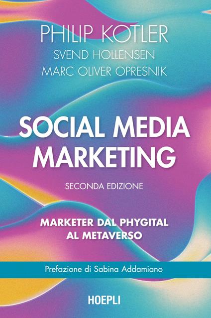 Social media marketing. Marketer dal phygital al metaverso - Svend Hollensen,Philip Kotler,Marc Oliver Opresnik - ebook