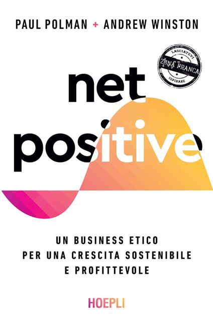 Net positive. Un business etico per una crescita sostenibile e profittevole - Paul Polman,Andrew Winston,Alessandro Valli - ebook