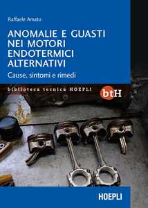 Anomalie e guasti nei motori endotermici alternativi. Cause, sintomi e rimedi