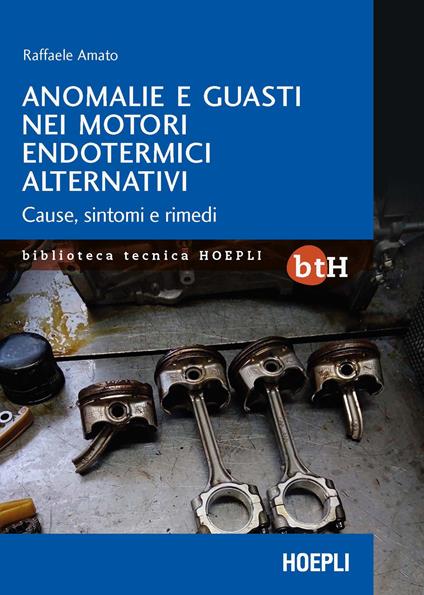 Anomalie e guasti nei motori endotermici alternativi. Cause, sintomi e rimedi - Raffaele Amato - copertina