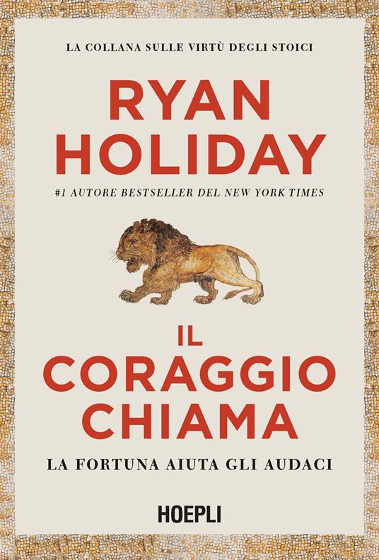 Il coraggio chiama. La fortuna aiuta gli audaci - Ryan Holiday - copertina