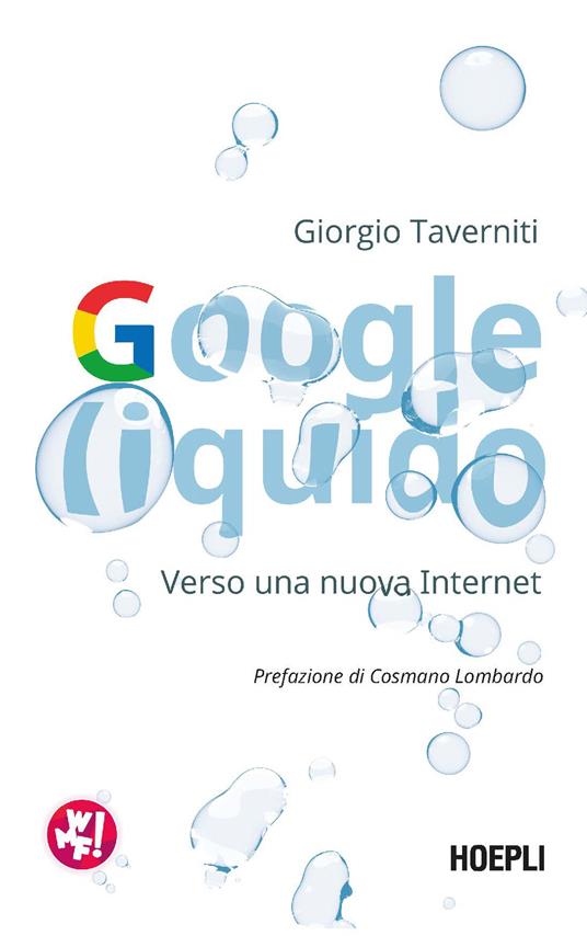 Google liquido. Verso una nuova Internet - Giorgio Taverniti - copertina