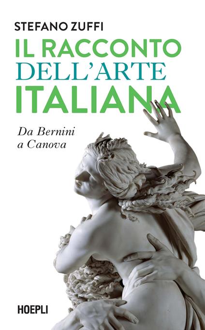 Il racconto dell'arte italiana. Da Bernini a Canova - Stefano Zuffi - copertina