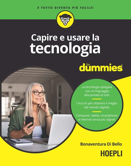 Capire e usare la tecnologia for dummies - Bonaventura Di Bello - copertina