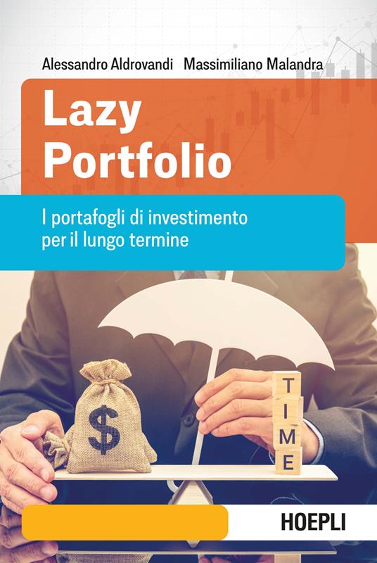 Lazy portfolio. I portafogli di investimento per il lungo termine - Alessandro Aldrovandi,Massimiliano Malandra - copertina
